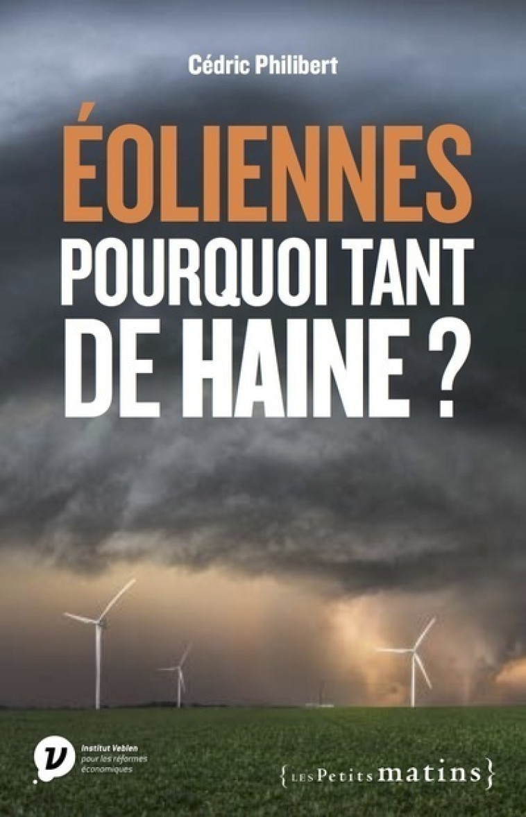 EOLIENNES, POURQUOI TANT DE HAINE ? - PHILIBERT CEDRIC - PETITS MATINS