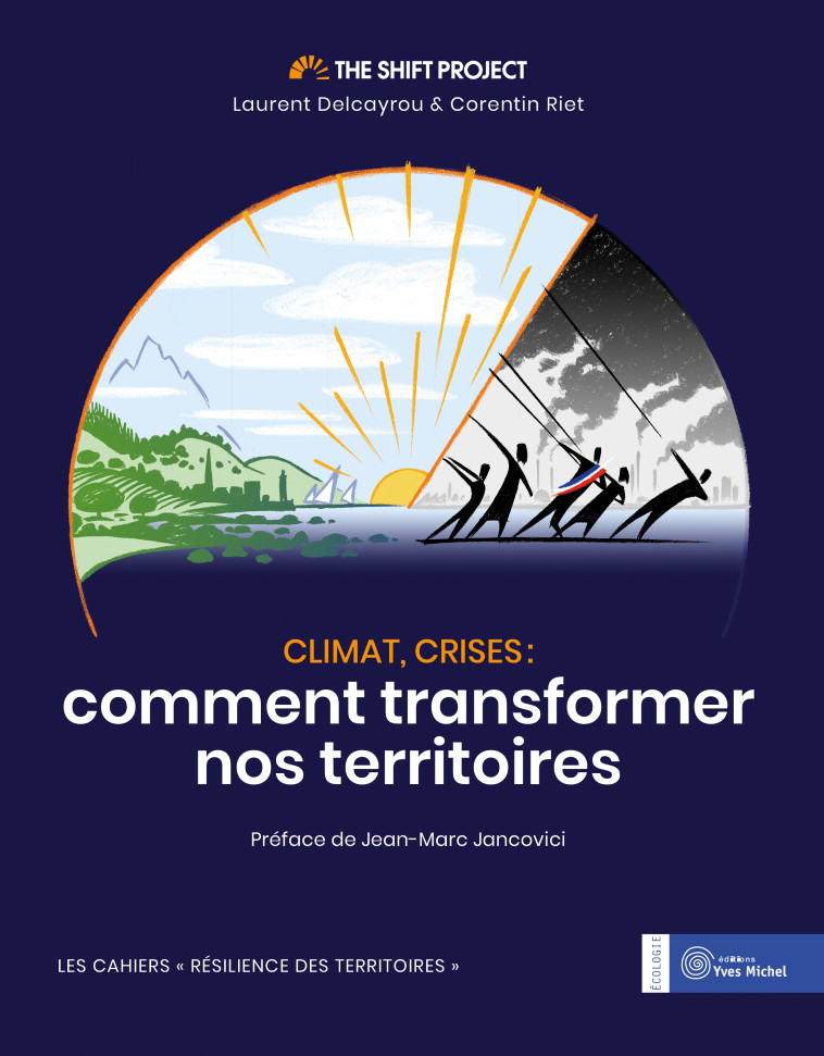 CLIMAT, CRISES : COMMENT TRANSFORMER NOS TERRITOIRES - THE SHIFT PROJECT - YVES MICHEL