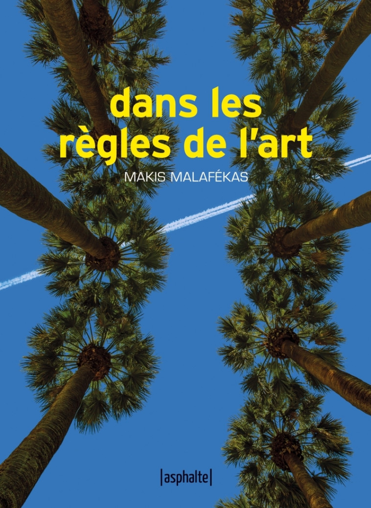 DANS LES REGLES DE L'ART - MALAFEKAS MAKIS - ASPHALTE