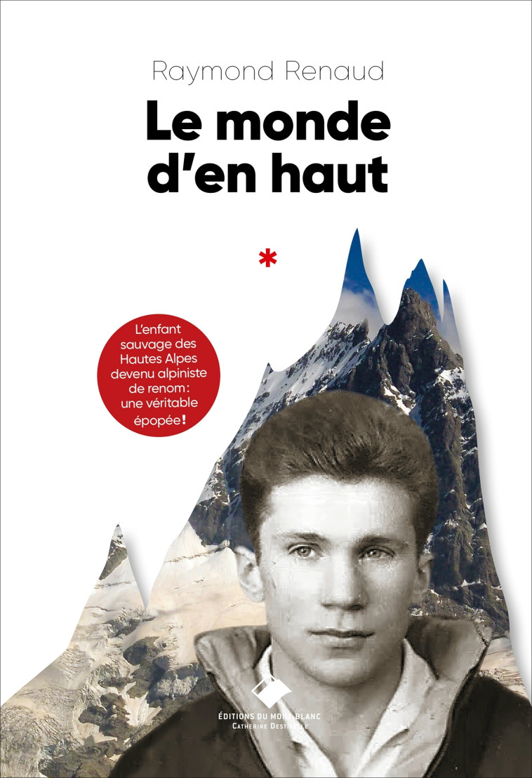 LE MONDE D'EN HAUT - RAYMOND RENAUD - MONT BLANC ED