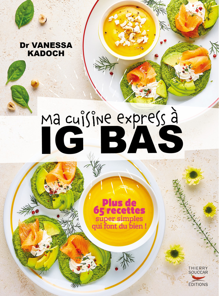 MA CUISINE EXPRESS A IG BAS - 50 RECETTES SUPER SIMPLES QUI FONT DU BIEN - KADOCH VANESSA - THIERRY SOUCCAR