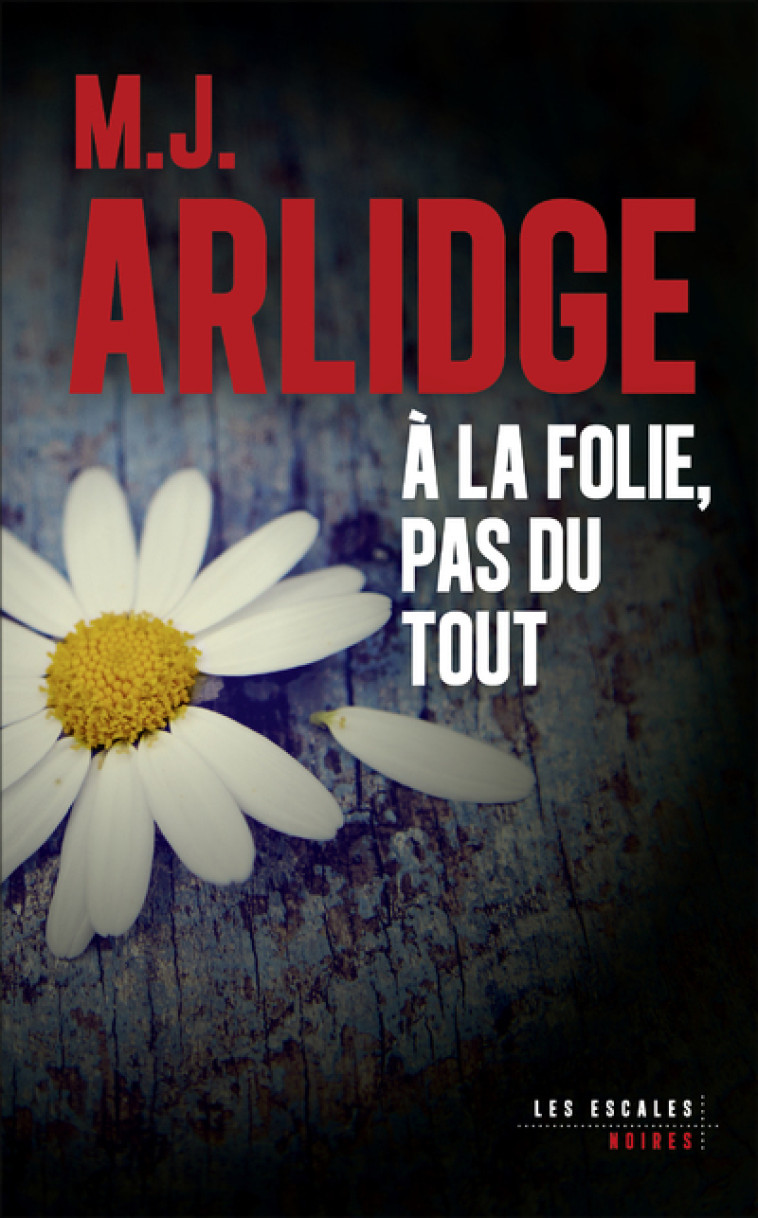 A LA FOLIE, PAS DU TOUT - ARLIDGE M. J. - LES ESCALES