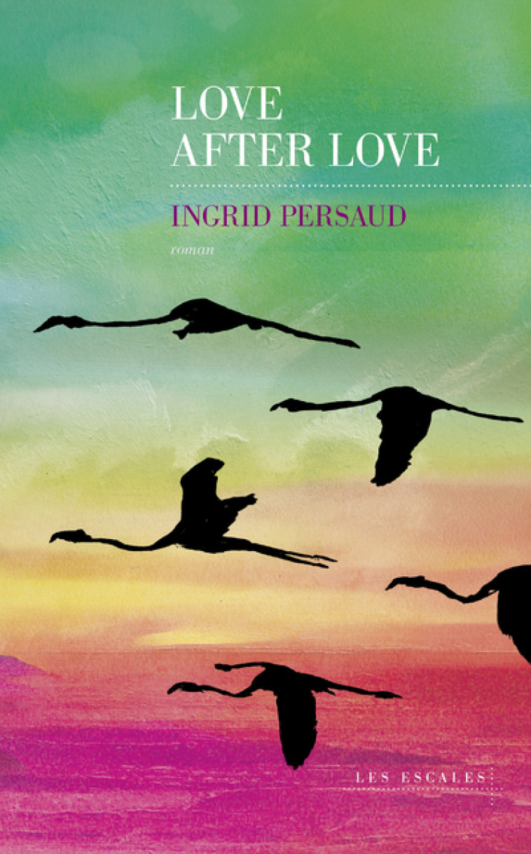 LOVE AFTER LOVE - PERSAUD INGRID - LES ESCALES