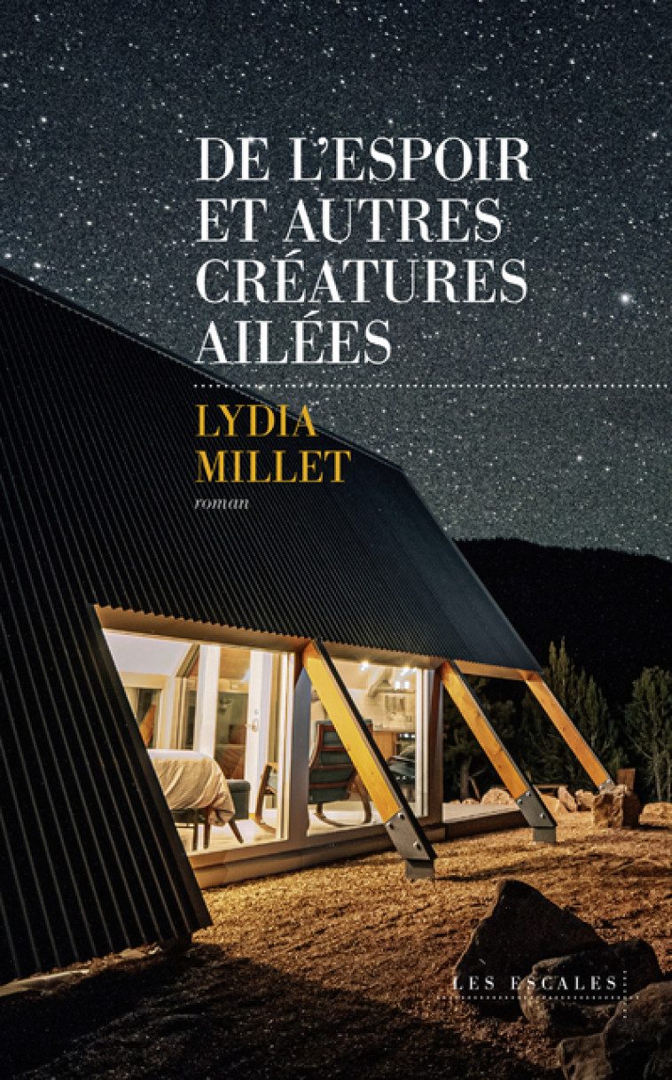 DE L ESPOIR ET AUTRES CREATURES AILEES - MILLET LYDIA - LES ESCALES