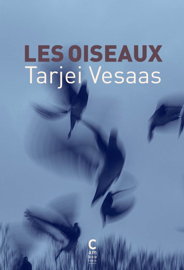 LES OISEAUX - VESAAS TARJEI - CAMBOURAKIS