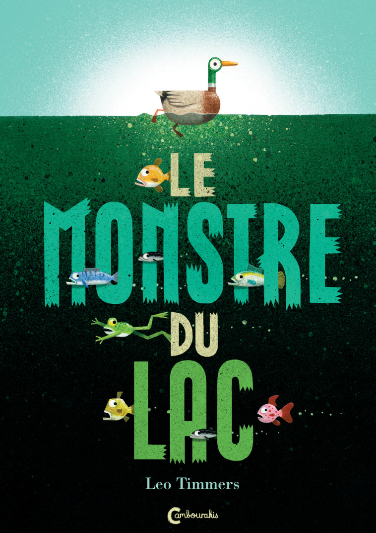 LE MONSTRE DU LAC - TIMMERS LEO/BAYER LA - CAMBOURAKIS