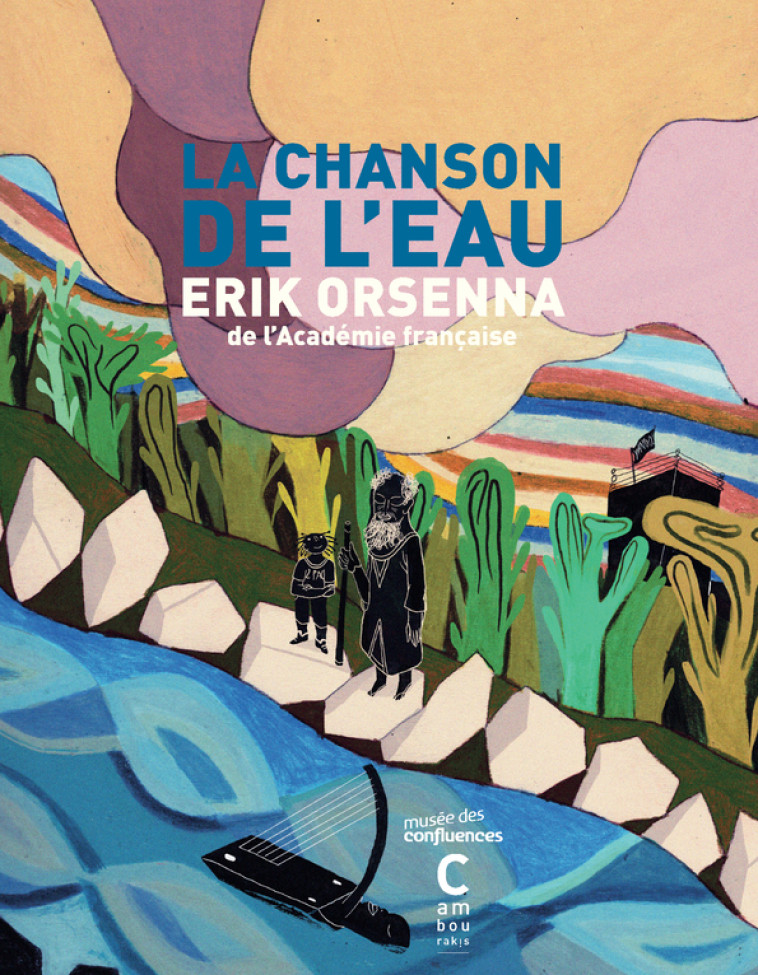 LA CHANSON DE L'EAU - ORSENNA ERIK - CAMBOURAKIS