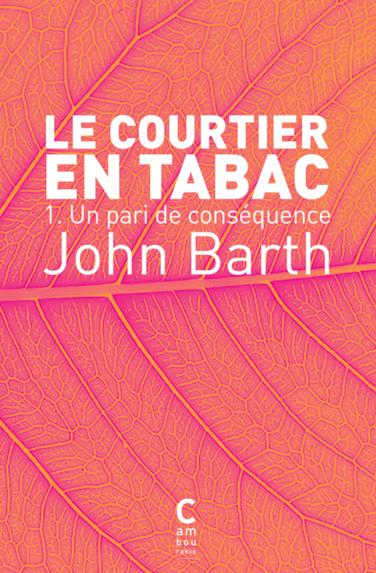 LE COURTIER EN TABAC. TOME 1 - BARTH JOHN - CAMBOURAKIS