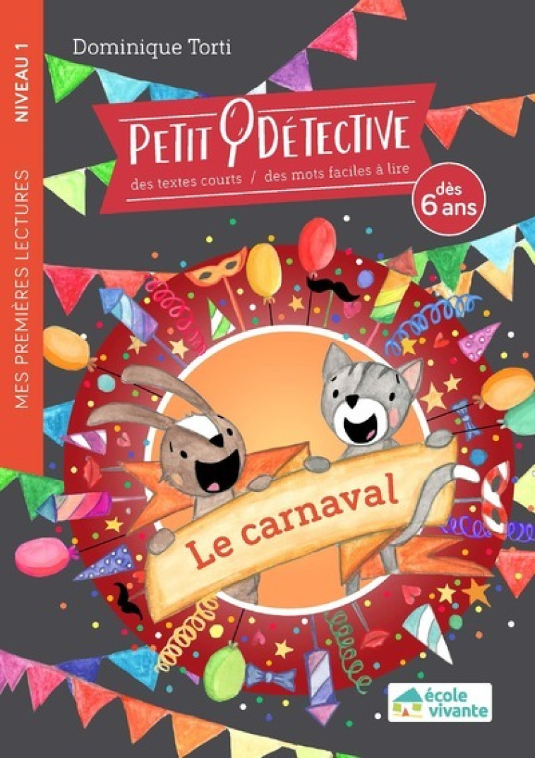 PETIT DETECTIVE LE CARNAVAL CP NIVEAU 1 - TORTI DOMINIQUE - ECOLE VIVANTE