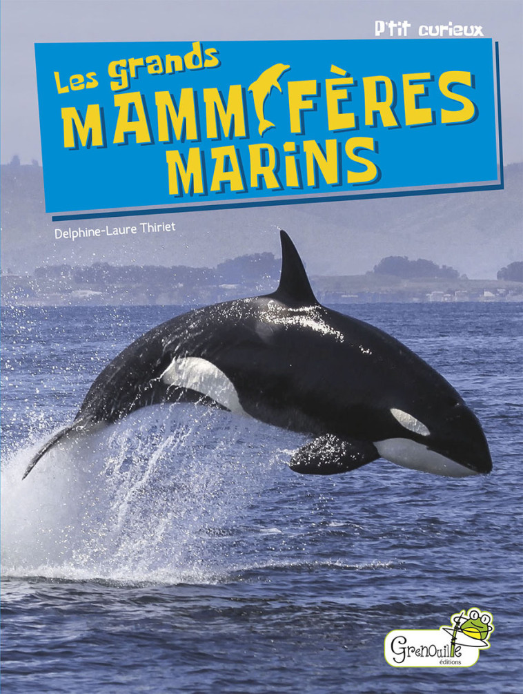 LES GRANDS MAMMIFERES MARINS - THIRIET D-L. - GRENOUILLE