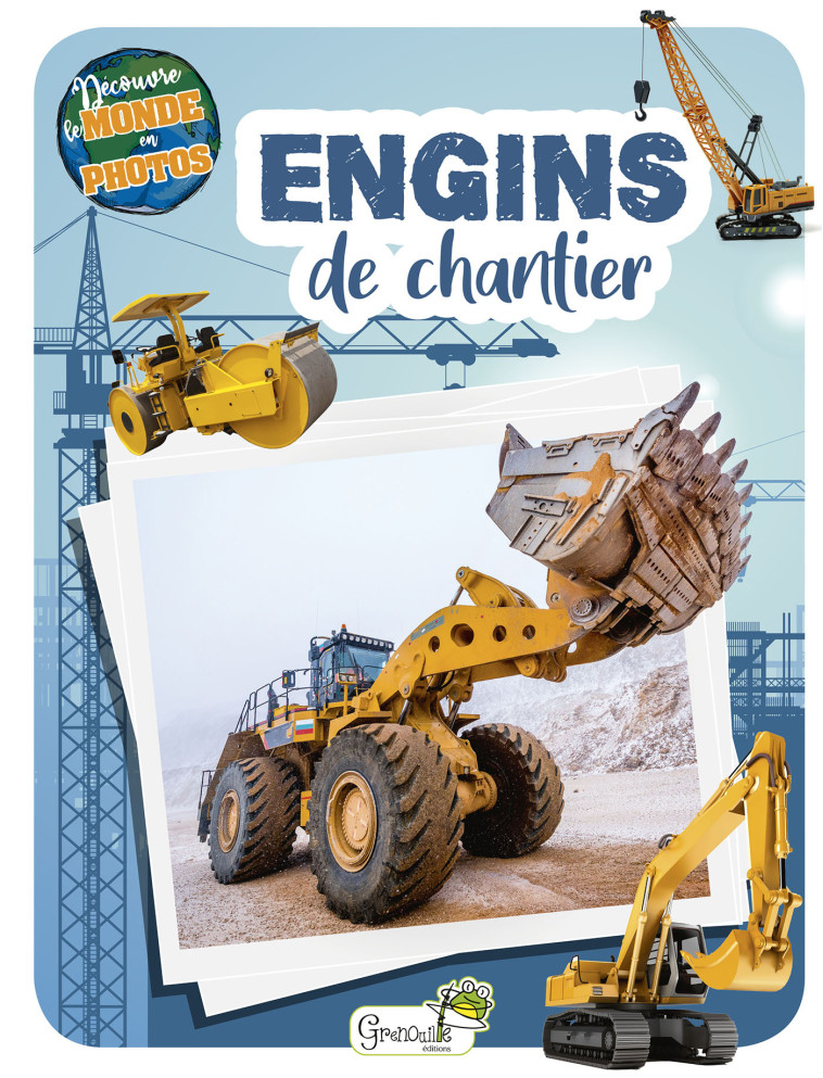 LES ENGINS DE CHANTIER - COLLECTIF - GRENOUILLE