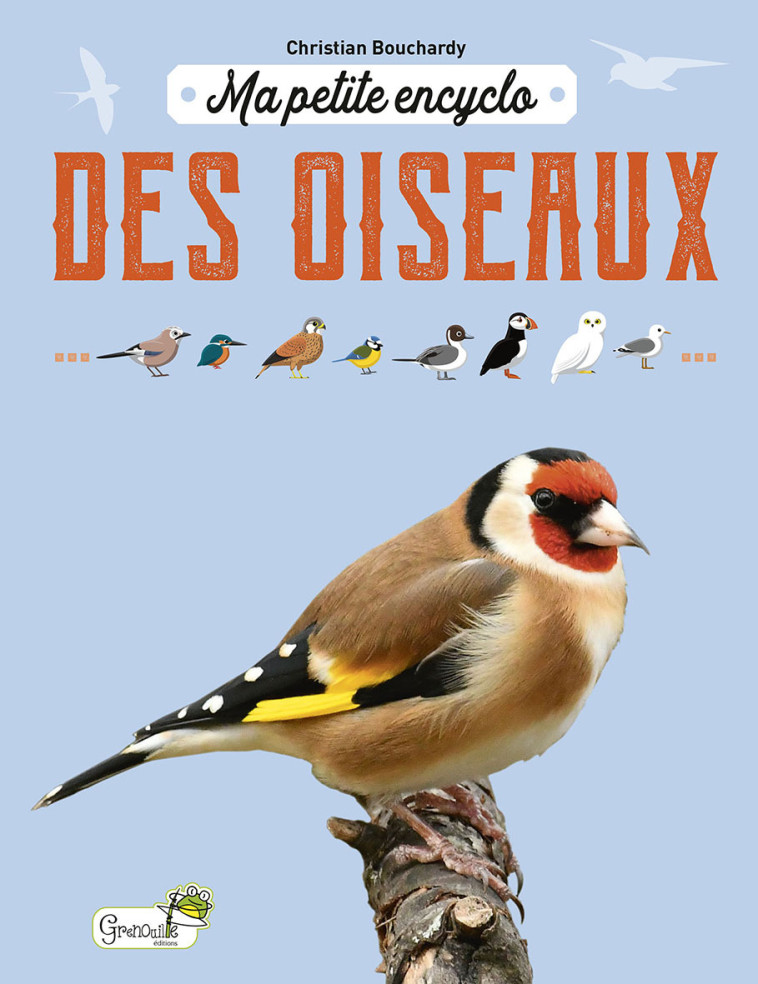 MA PETITE ENCYCLO DES OISEAUX - BOUCHARDY CHRISTI. - GRENOUILLE