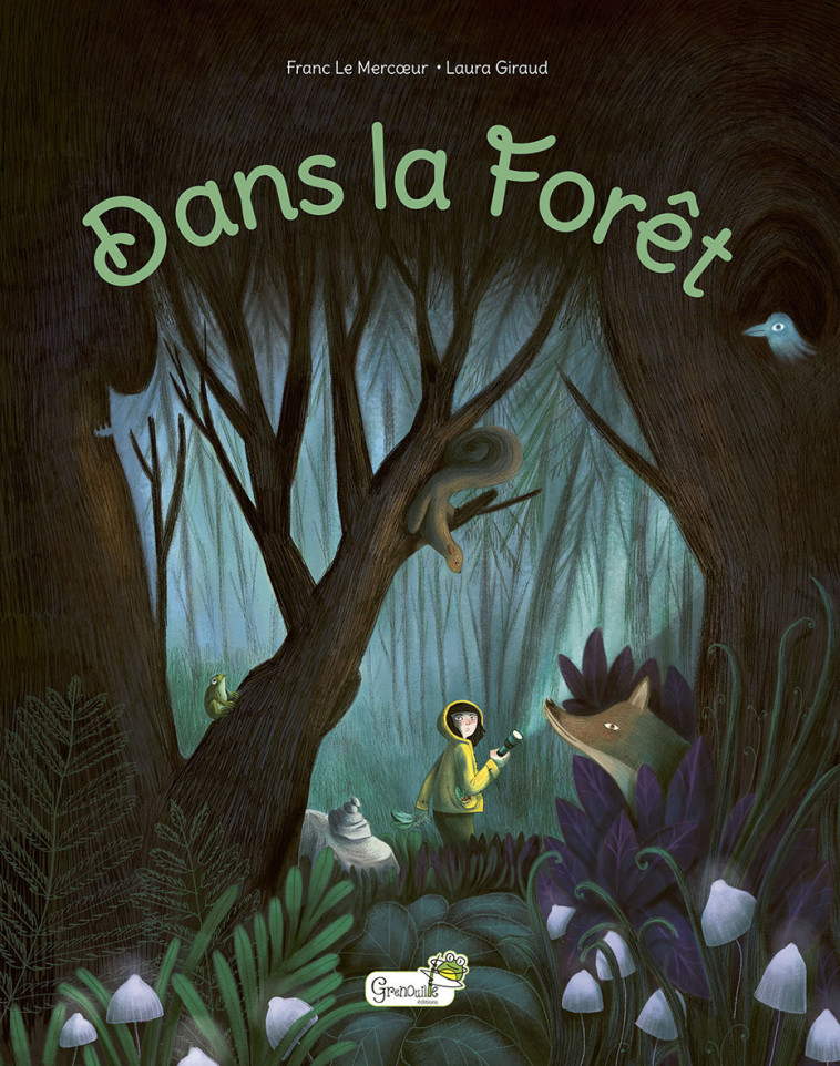 DANS LA FORET - GIRAUD LAURA - GRENOUILLE