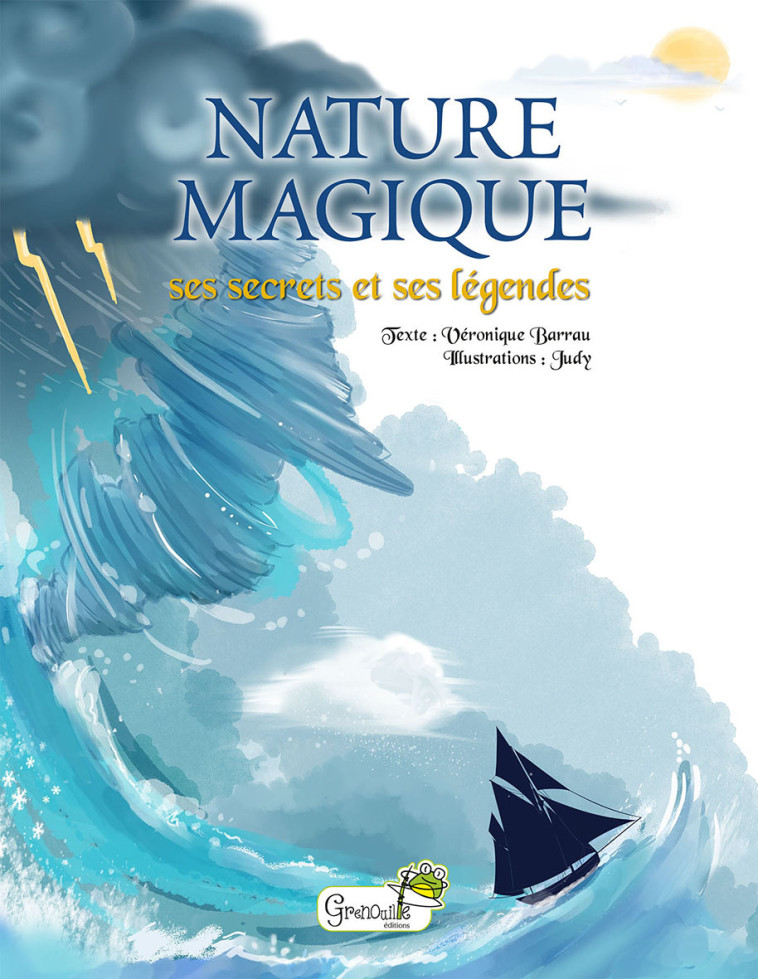 NATURE MAGIQUE : SES SECRETS ET SES LEGENDES - BARRAU VERONIQUE - GRENOUILLE