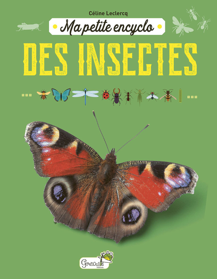 MA PETITE ENCYCLO DES INSECTES - LECLERCQ CELINE - GRENOUILLE