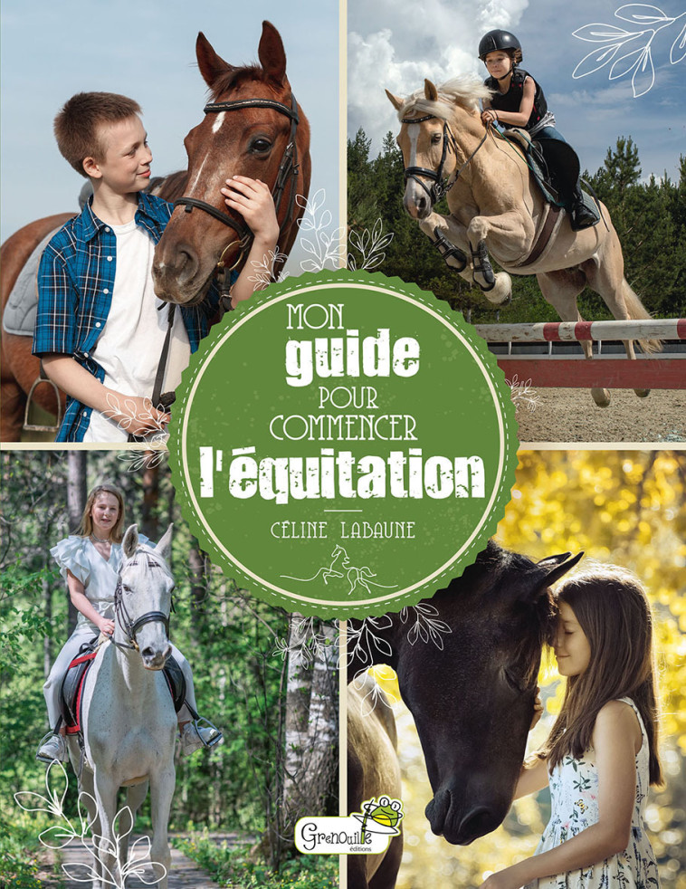 MON GUIDE POUR COMMENCER L'EQUITATION - LABAUNE CELINE - GRENOUILLE