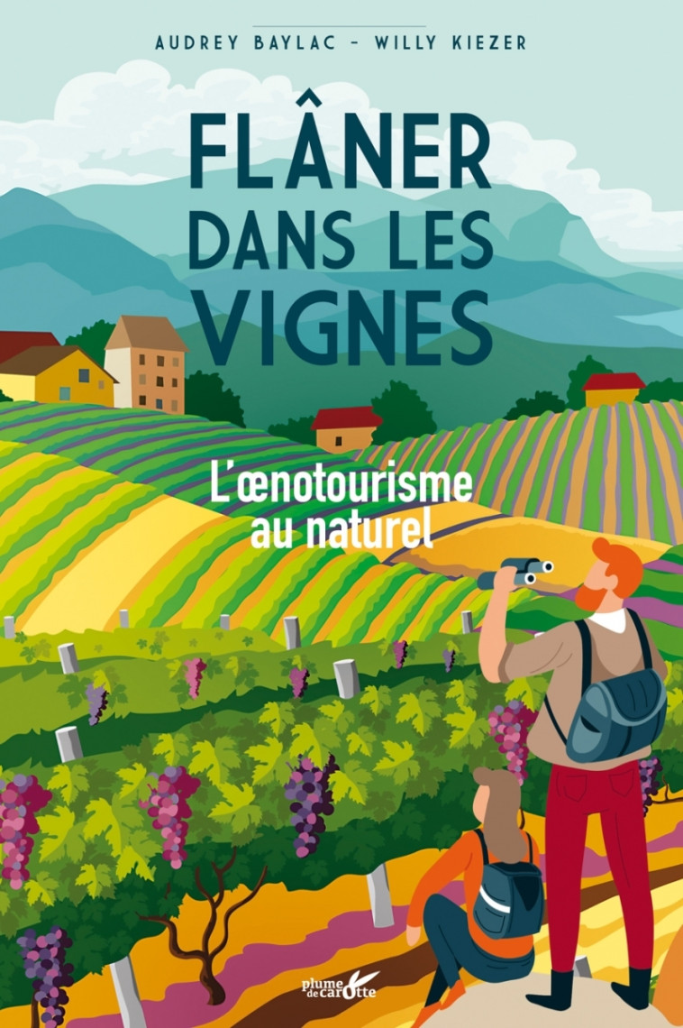 FLANER DANS LES VIGNES - L'OENOTOURISME AU NATUREL - BAYLAC/KIEZER - PLUME CAROTTE