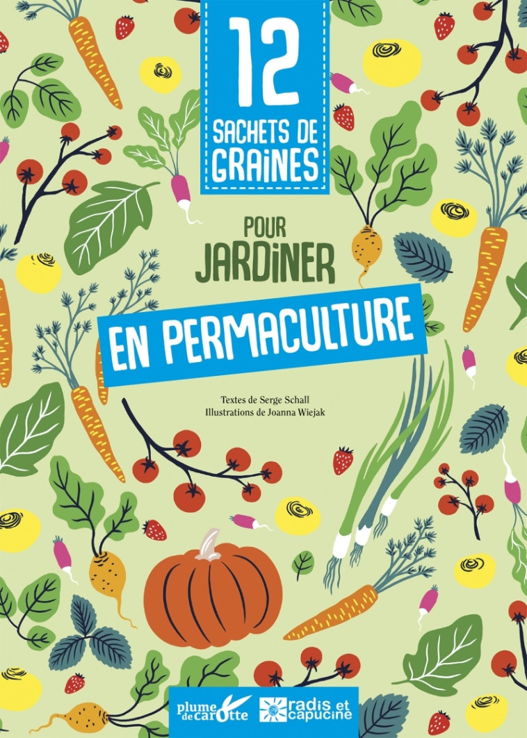 12 SACHETS DE GRAINES POUR JARDINER EN PERMACULTURE - SCHALL/WIEJAK - PLUME CAROTTE