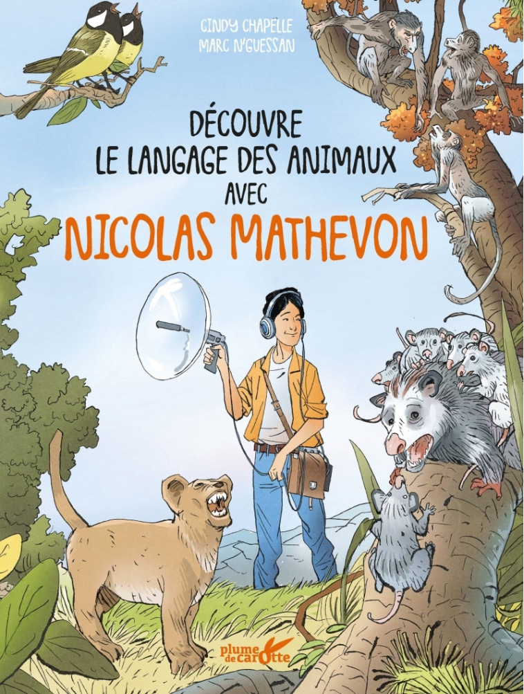 DECOUVRE LE LANGAGE DES ANIMAUX AVEC NICOLAS MATHEVON - CHAPELLE/N'GUESSAN - PLUME CAROTTE