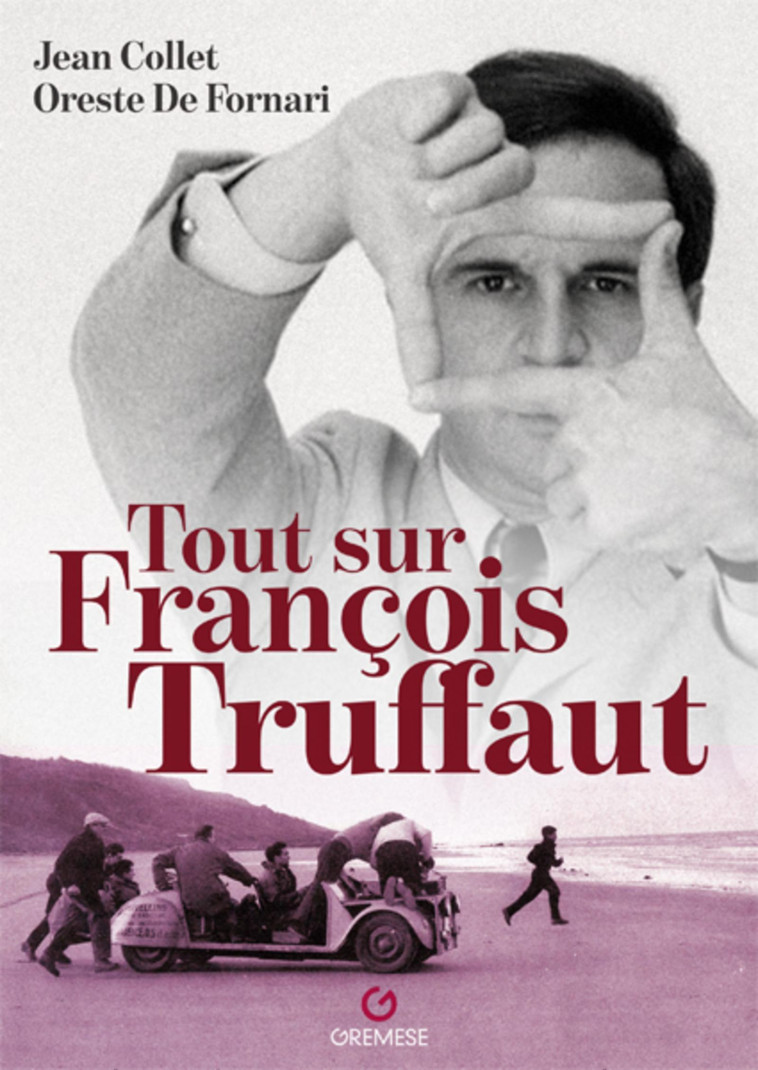 TOUT SUR FRANCOIS TRUFFAUT - COLLET/DE FORNARI - GREMESE