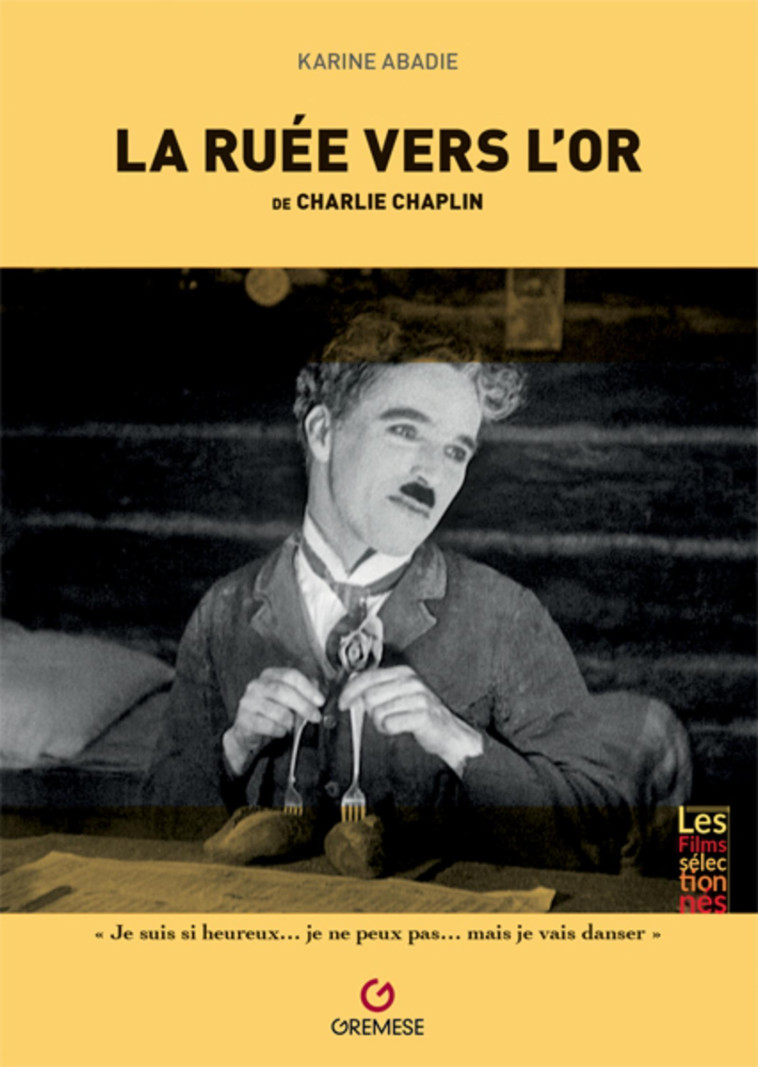 LA RUEE VERS L'OR - DE CHARLIE CHAPLIN - ABADIE KARINE - GREMESE