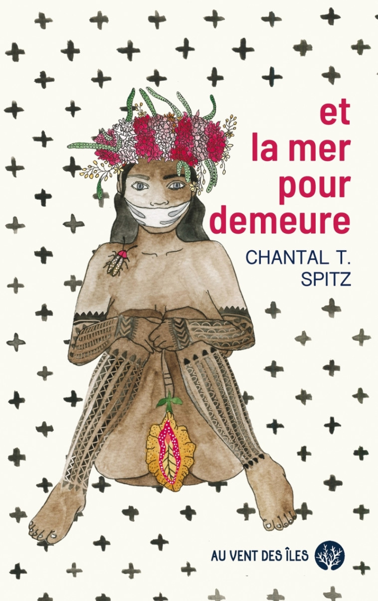 ET LA MER POUR DEMEURE - SPITZ CHANTAL T. - VENT DES ILES