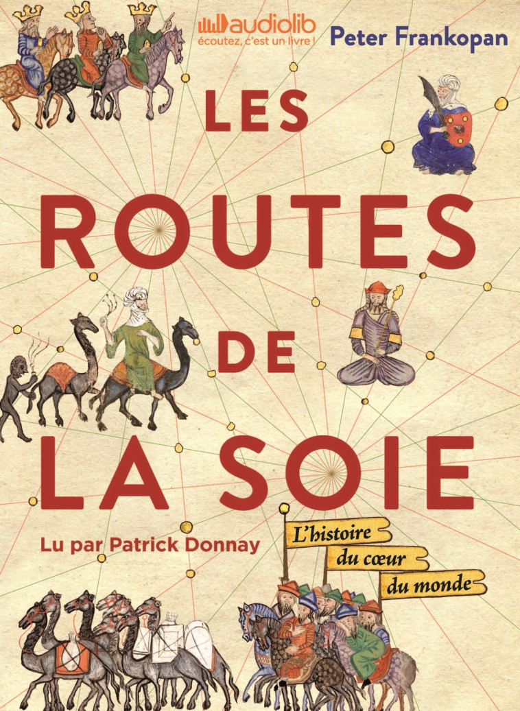 LES ROUTES DE LA SOIE - LIVRE AUDIO 3 CD MP 3 ET LIVRET 12 PAGES - L'HISTOIRE DU COEUR - FRANKOPAN PETER - AUDIOLIB