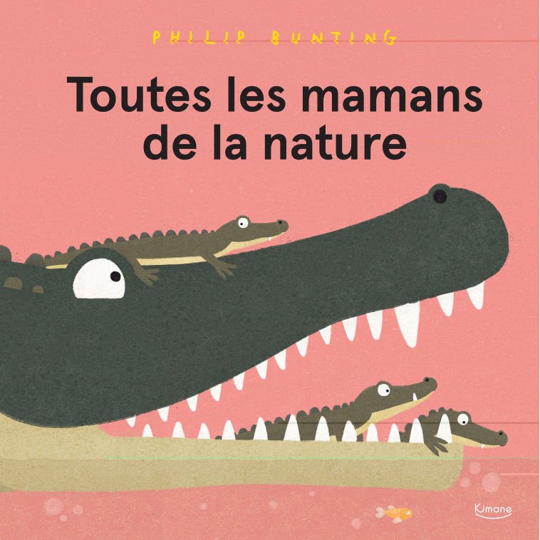 TOUTES LES MAMANS DE LA NATURE - BUNTING PHILIP - KIMANE