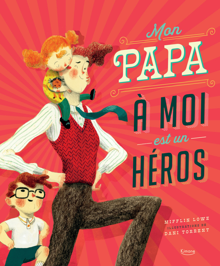 MON PAPA A MOI EST UN HEROS - LOWE MIFFLIN / TORRENT DANI - KIMANE