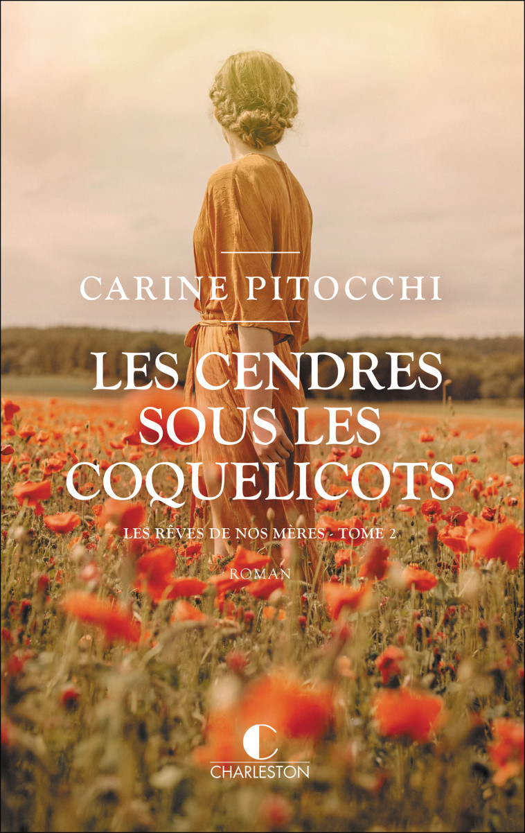 LES CENDRES SOUS LES COQUELICOTS - LES REVE S DE NOS MERES TOME 2 - PITOCCHI CARINE - CHARLESTON