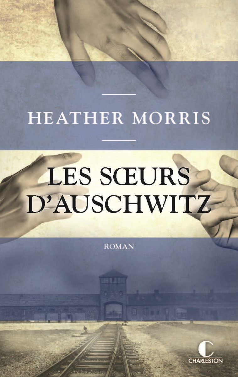 LES SOEURS D'AUSCHWITZ - MORRIS HEATHER - CHARLESTON