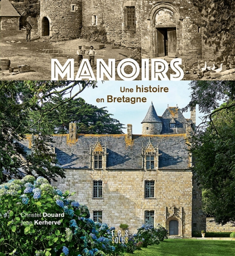 MANOIRS, UNE HISTOIRE EN BRETAGNE - DOUARD/KERHERVE - LOCUS SOLUS