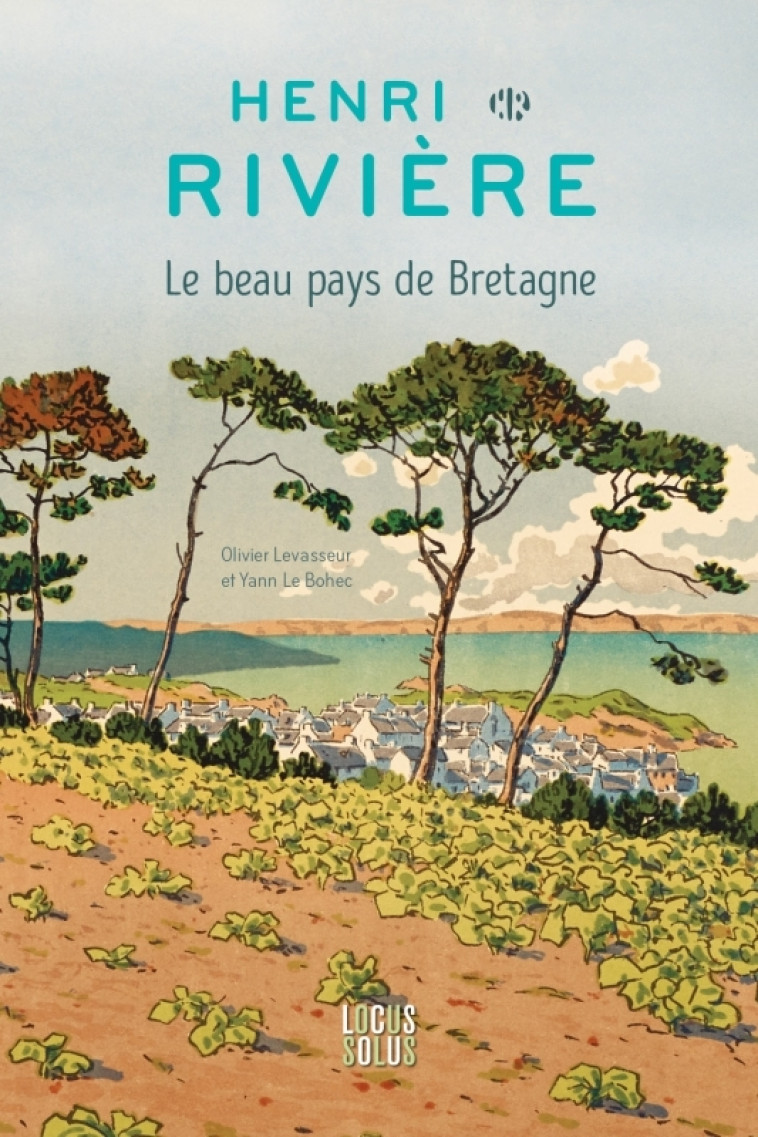 HENRI RIVI?RE  LE BEAU PAYS DE BRETAGNE - LE BOHEC/LEVASSEUR - LOCUS SOLUS