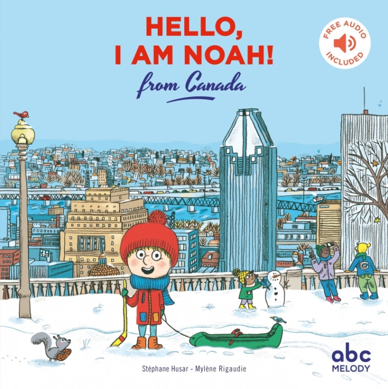 HELLO I AM NOAH FROM CANADA - HUSAR STEPHANE/RIGAUDIE MYLENE - ABC MELODY