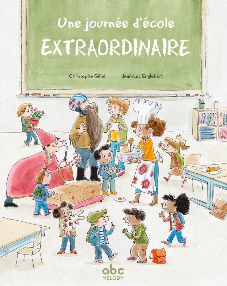 UNE JOURNEE D'ECOLE EXTRAORDINAIRE - GILLET/ENGLEBERT - ABC MELODY