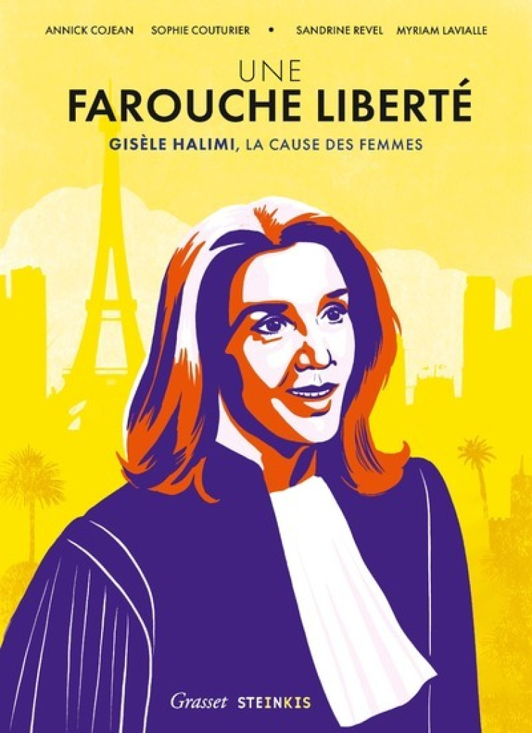 UNE FAROUCHE LIBERTE - GISELE HALIMI, LA CAUSE DES FEMMES - COJEAN/REVEL - STEINKIS