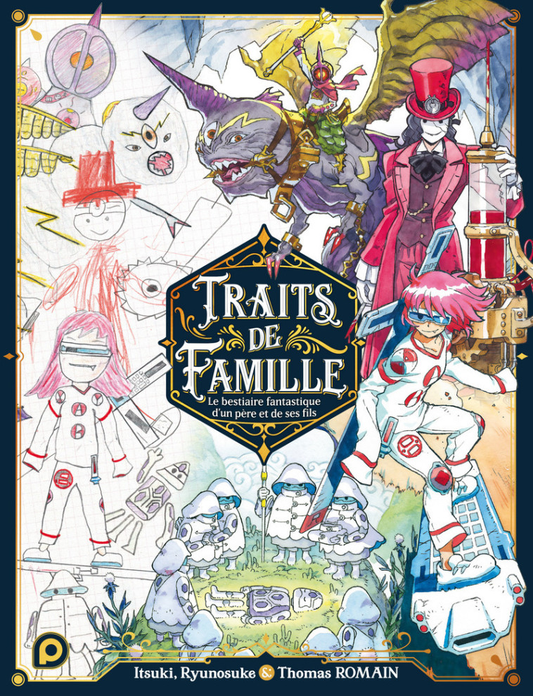 TRAITS DE FAMILLE - LE BESTIAIRE FANTASTIQU E D'UN PERE ET DE SES FILS - ROMAIN - KUROKAWA