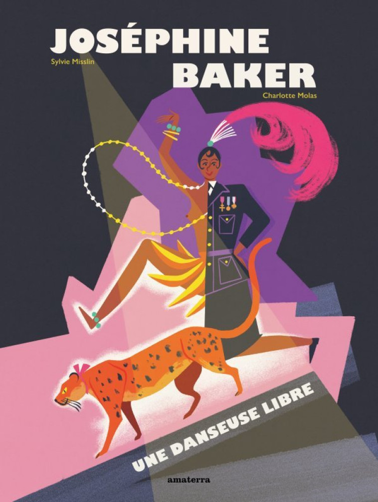 JOSEPHINE BAKER UNE DANSEUSE LIBRE - MISSLIN SYLVIE/MOLAS CHARLOTTE - AMATERRA