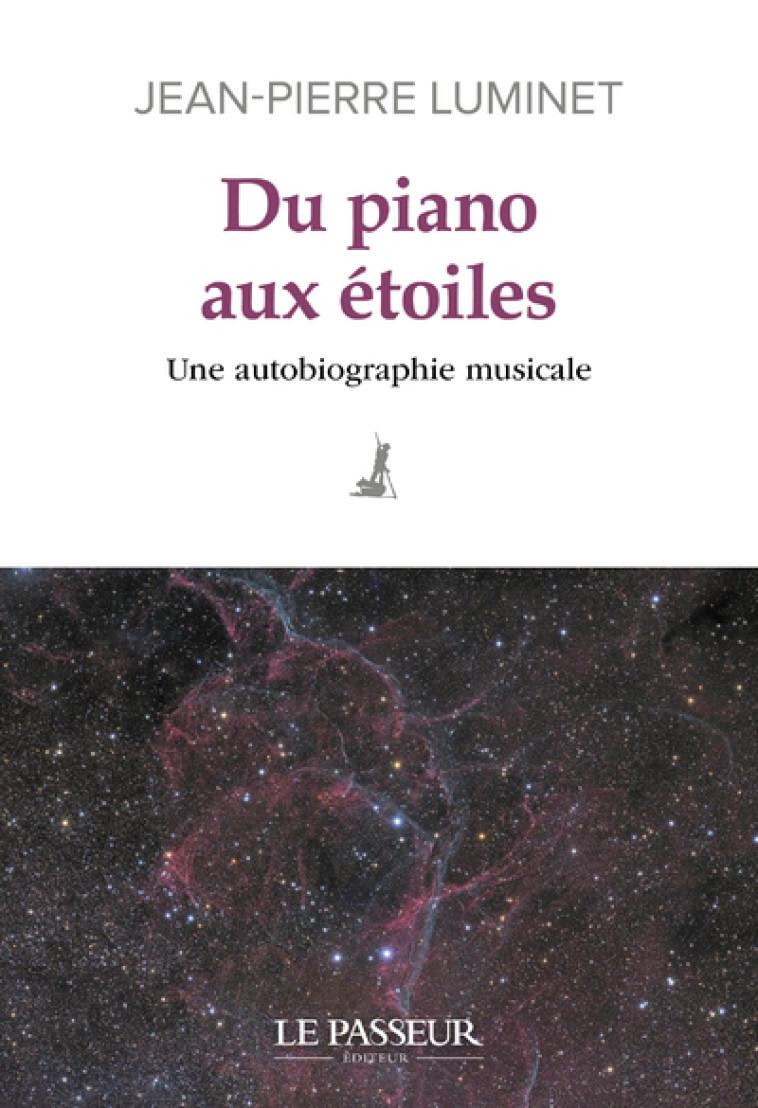 DU PIANO AUX ETOILES - UNE AUTOBIOGRAPHIE M USICALE - LUMINET JEAN-PIERRE - LE PASSEUR