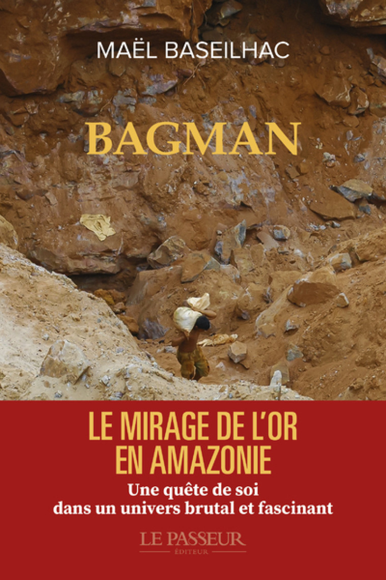 BAGMAN. LE MIRAGE DE L'OR - BASEILHAC MAEL - LE PASSEUR