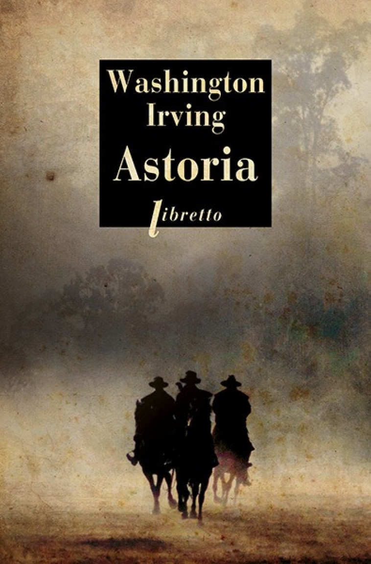 ASTORIA - IRVING WASHINGTON - LIBRETTO