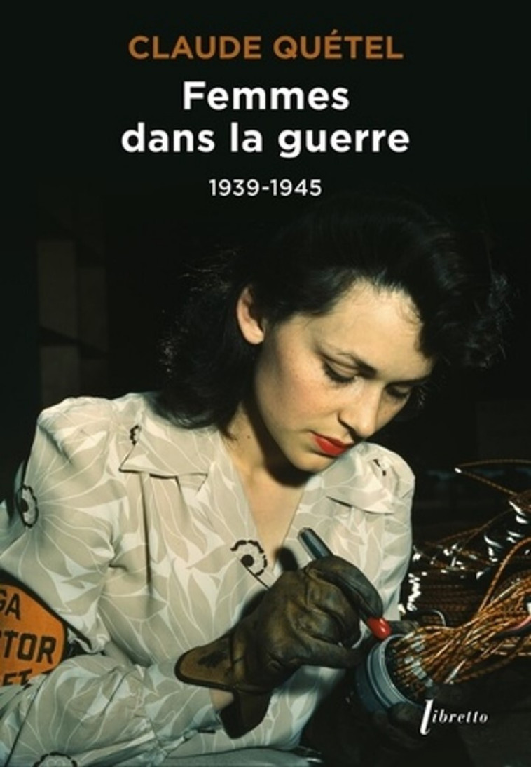 FEMMES DANS LA GUERRE 1939-1945 - QUETEL CLAUDE - LIBRETTO