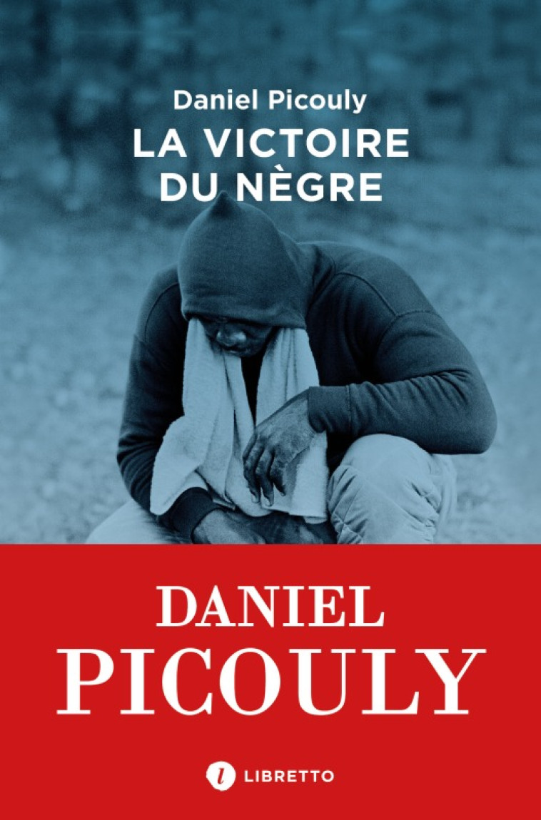 LA VICTOIRE DU NEGRE - PICOULY DANIEL - LIBRETTO