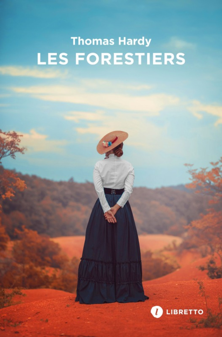 LES FORESTIERS - HARDY THOMAS - LIBRETTO