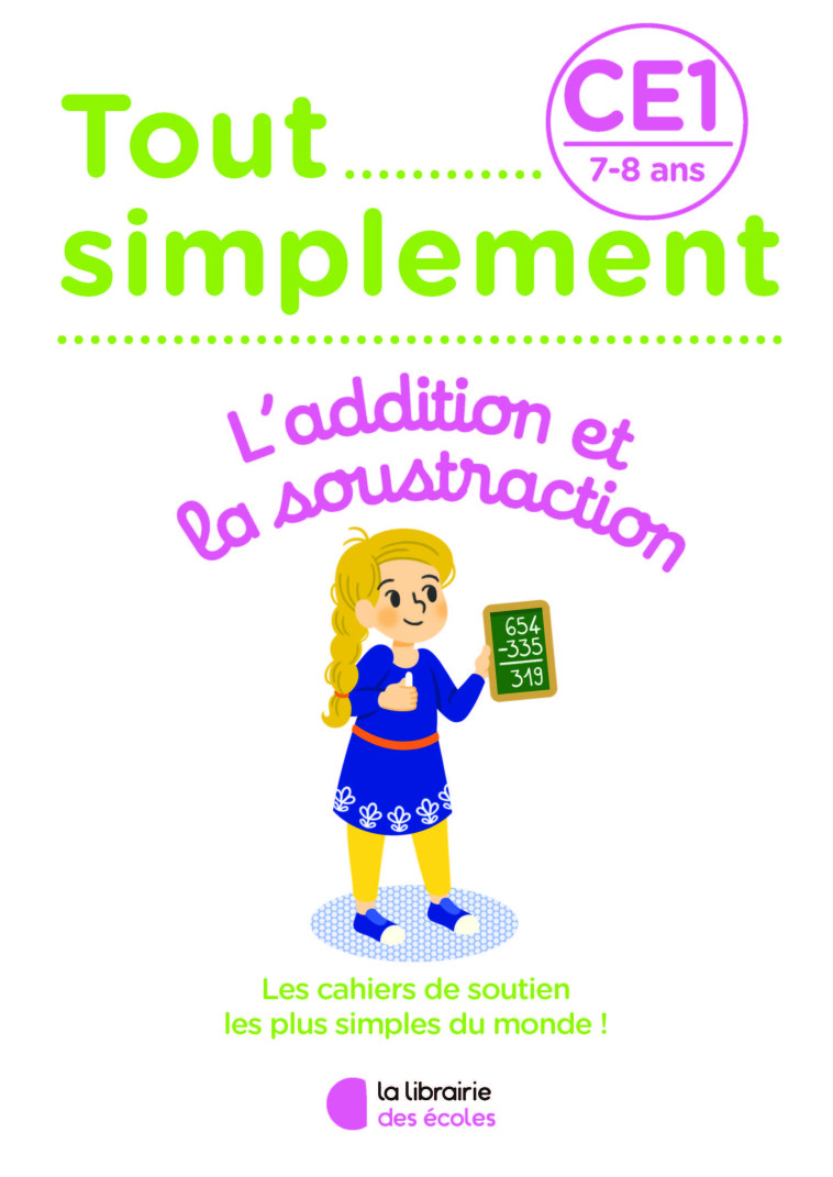 L' ADDITION ET LA SOUSTRACTION CE1- 7-8 ANS - MOREAU LAURA - LIB DES ECOLES