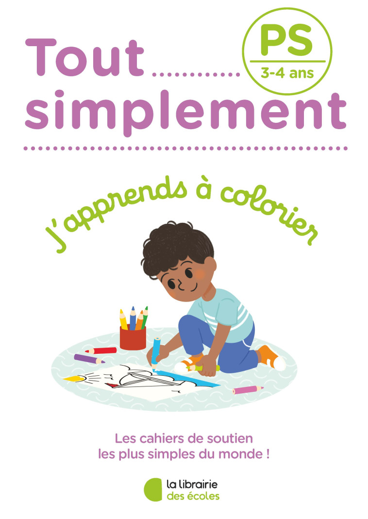 TOUT SIMPLEMENT J'APPRENDS A COLORIER PS - COLLECTIF - LIB DES ECOLES