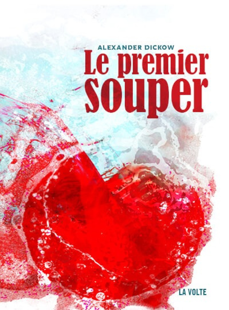 LE PREMIER SOUPER - DICKOW ALEXANDER - VOLTE