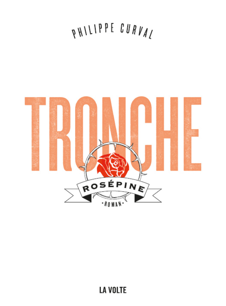 TRONCHE - ROSEPINE - CURVAL PHILIPPE - VOLTE