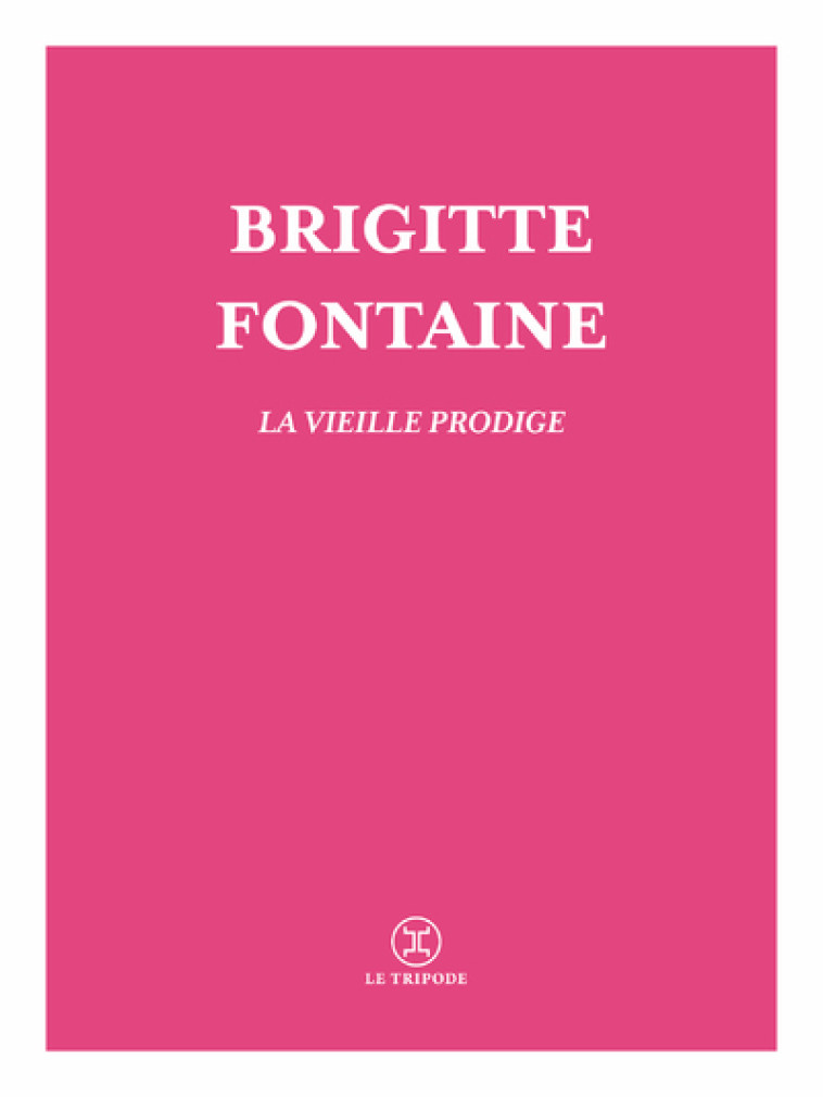 LA VIEILLE PRODIGE - FONTAINE BRIGITTE - LE TRIPODE