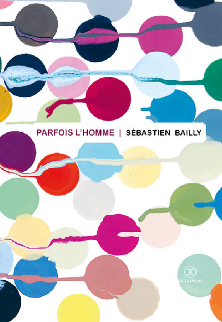 PARFOIS L'HOMME - BAILLY SEBASTIEN - LE TRIPODE